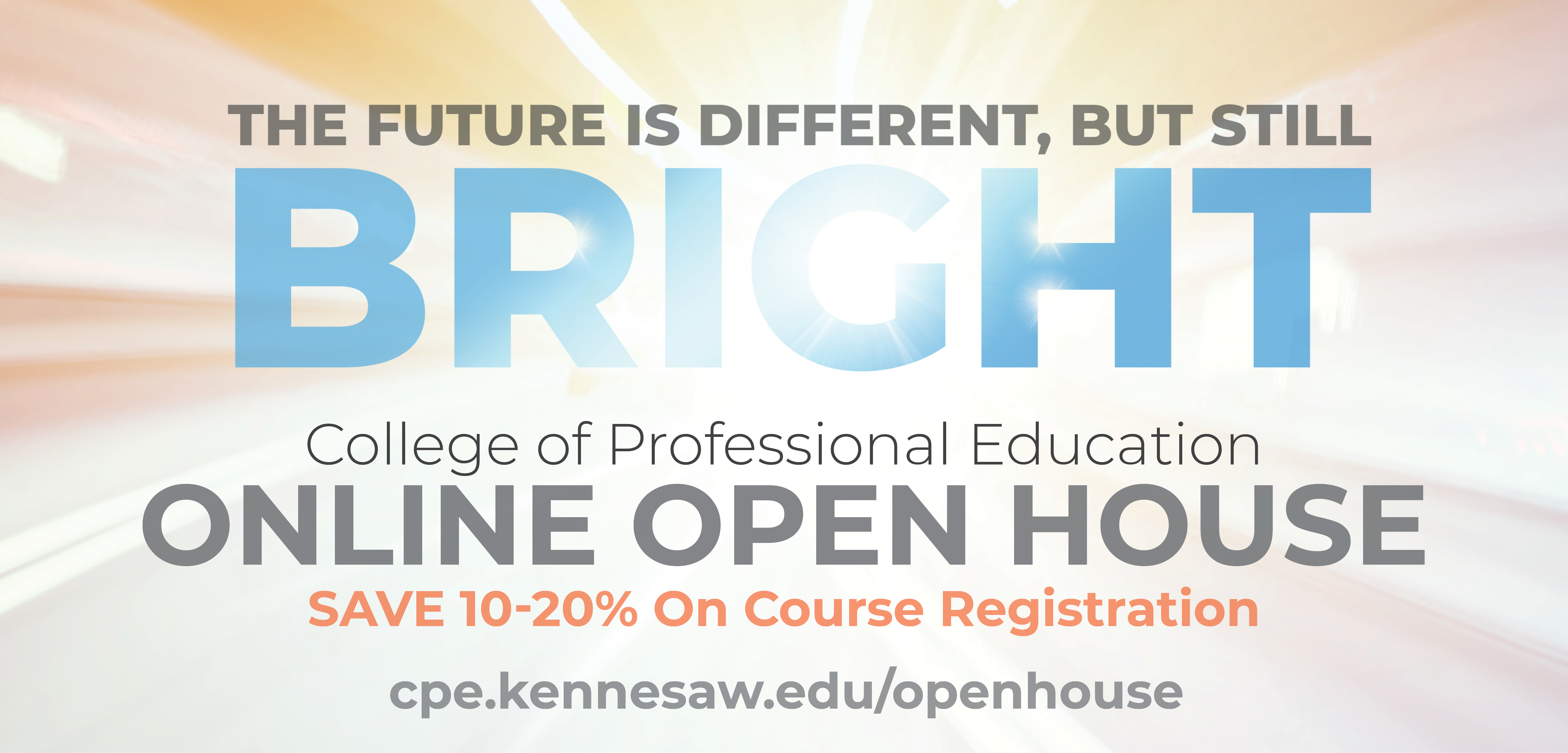 The Future is Different, but Still Bright, College of Professional Education Open House, Save 10-20% on course registration